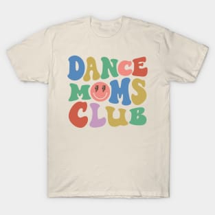 Dance Mom Club Trendy Groovy Dance Teacher Dancing Mom Life T-Shirt
